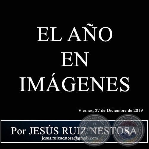 EL AÑO EN IMÁGENES - Por JESÚS RUIZ NESTOSA - Viernes, 27 de Diciembre de 2019